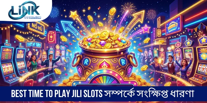 Best Time to Play Jili Slots সম্পর্কে সংক্ষিপ্ত ধারণা